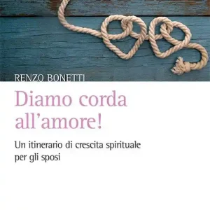 Spedizione Espresso Diamo corda all‘amore! Un itinerario di crescita spirituale per gli sposi