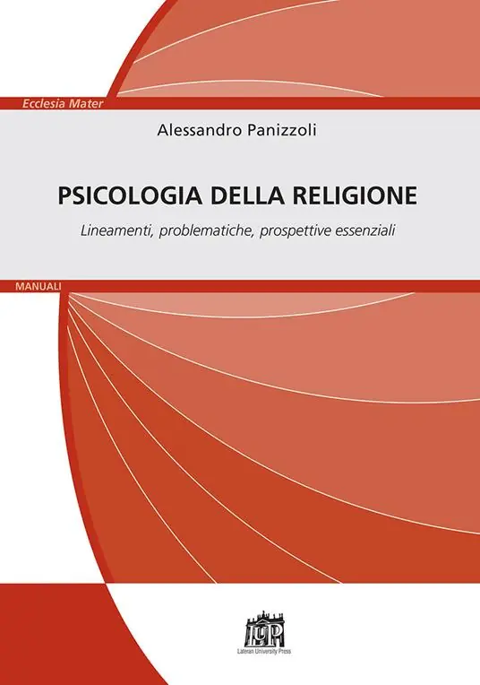 Psicologia della religione. Lineamenti, problematiche, prospettive essenziali Esclusivo