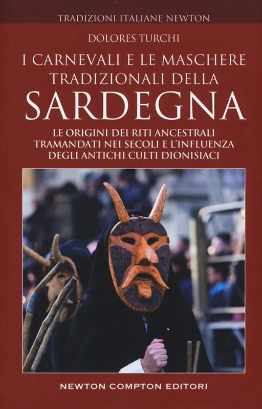 I carnevali e le maschere tradizionali della Sardegna. Le origini dei riti ancestrali tramandati nei secoli e l‘influenza degli antichi culti dionisiaci Spedizione Espresso