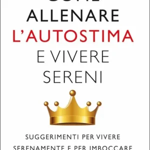 Come allenare l‘autostima e vivere sereni Compra Oggi Stesso