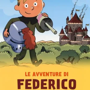 Avventure di Federico piccolo cavaliere Scelto Dai Clienti