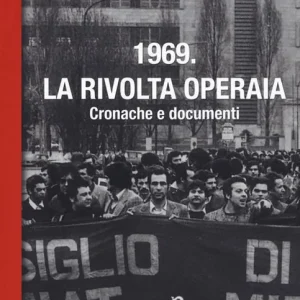 1969. La rivolta operaia. Cronache e documenti Affare