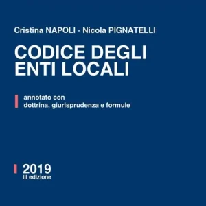 Codice degli enti locali. Annotato con dottrina, giurisprudenza e formule Non Perdere