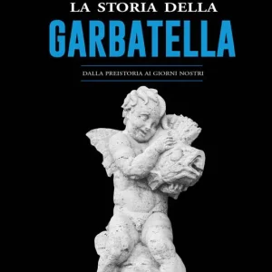 Affare La storia della Garbatella. Dalla preistoria ai giorni nostri
