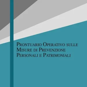 Prontuario operativo sulle misure di prevenzione personali e patrimoniali Esclusivo
