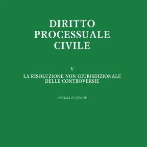 Diritto processuale civile. Vol. 5 risoluzione non giurisdizionale delle controversie, La. Offerta Limitata