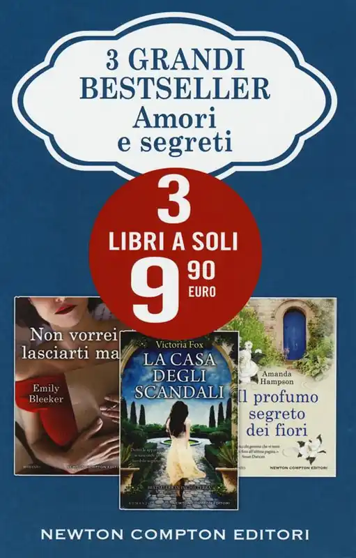 Amori e segreti La casa degli scandali-Non vorrei lasciarti mai-Il profumo segreto dei fiori Novità