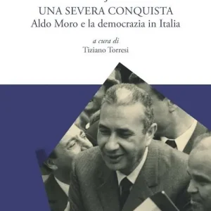 A Buon Prezzo Una severa conquista. Aldo Moro e la democrazia in Italia