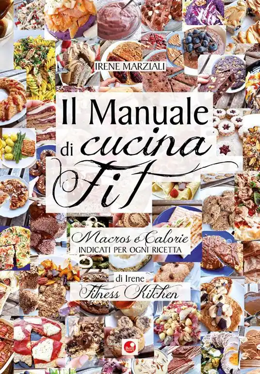 Offerta Il manuale di cucina fit. Macros e calorie indicati per ogni ricetta