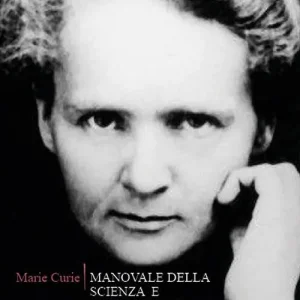 Marie Curie. Manovale della scienza e donna passionale Prezzo Scontato