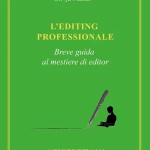 L‘ editing professionale. Breve guida al mestiere di editor Non Perdere