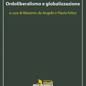 Ordoliberalismo e globalizzazione. Ediz. italiana e inglese Ultimissimo Modello