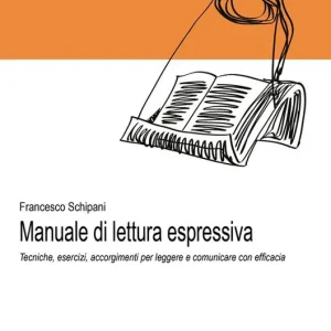 Soddisfatti O Rimborsati Manuale di lettura espressiva. Tecniche, esercizi, accorgimenti per leggere e comunicare con efficacia