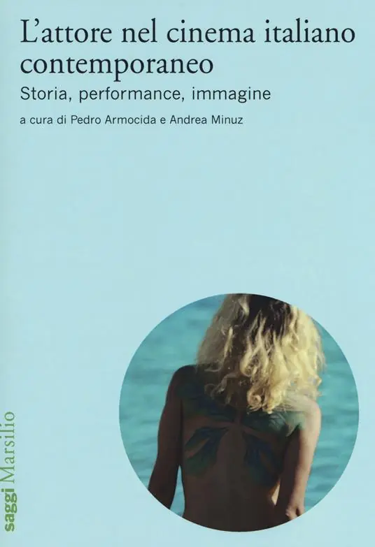L‘attore nel cinema italiano contemporaneo. Storia, performance, immagine Pagamento Sicuro