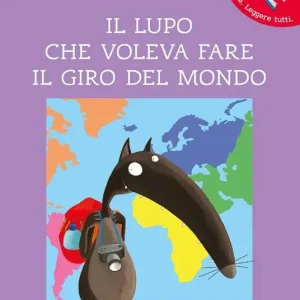 Il lupo che voleva fare il giro del mondo. Amico lupo. Ediz. a colori Offerta Lampo