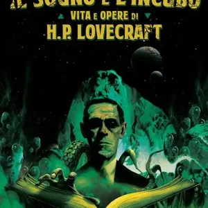 Il sogno e l‘incubo. Vita e opere di H. P. Lovercraft Subito Disponibile