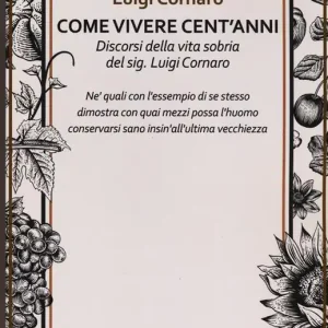 Come vivere cento anni. Discorsi della vita sobria del sig. Luigi Cornaro Promo Stagionale