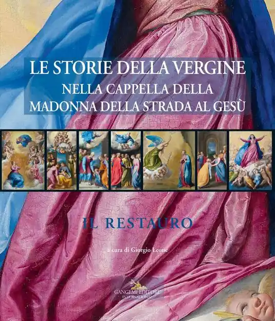 Le storie della Vergine nella Cappella della Madonna della strada al Gesù. Il restauro. Ediz. a colori. Con CD-ROM Soddisfatti O Rimborsati