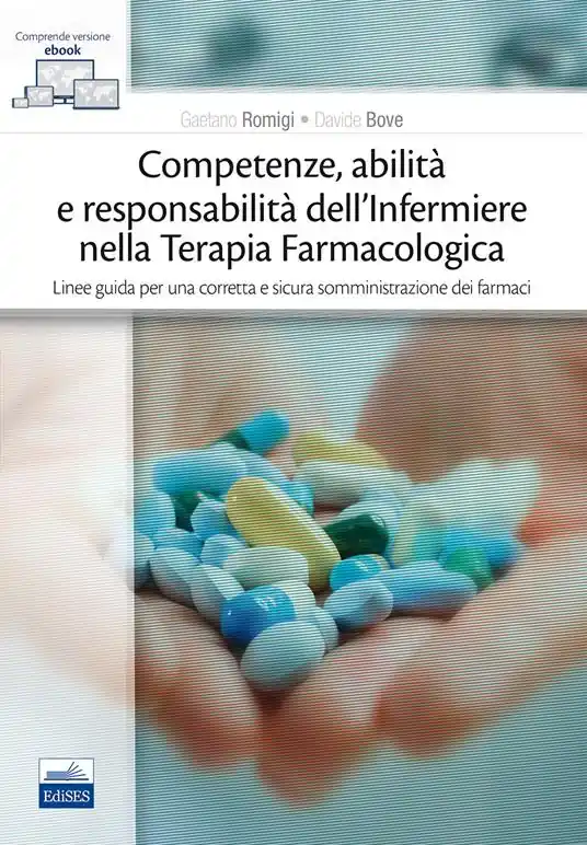Compra Oggi Stesso Competenze, abilità e responsabilità dell‘infermiere nella terapia farmacologica. Linee guida per una corretta e sicura somministrazione dei farmaci. Con e-book