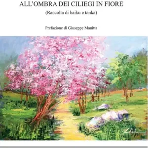 All‘ombra dei ciliegi in fiore (Raccolta di haiku e tanka) Nuova Collezione