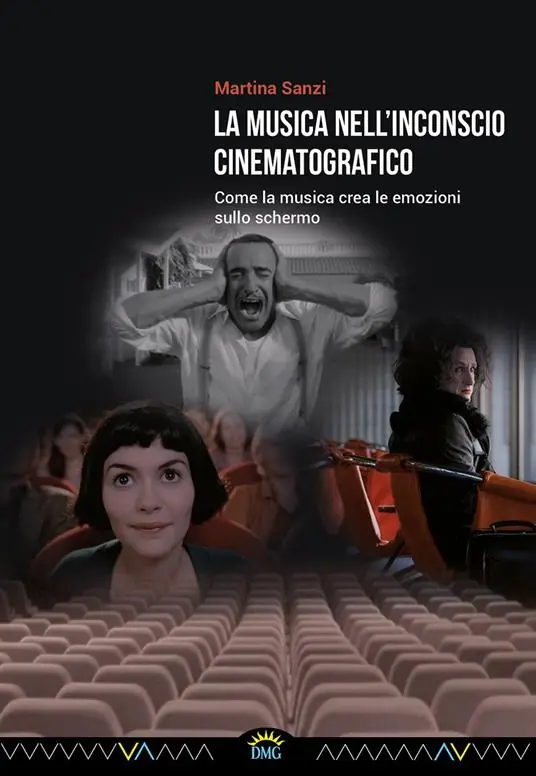 La musica nell‘inconscio cinematografico. Come la musica crea le emozioni sullo schermo Vendita Finale