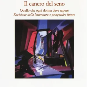 Soddisfatti O Rimborsati Il cancro al seno. Quello che ogni donna deve sapere. Revisione della letteratura e prospettive future