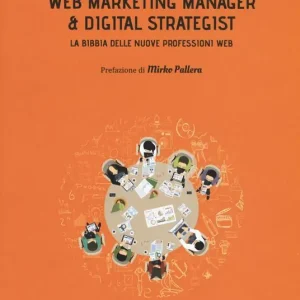 Prezzo Di Fabbrica Web marketing manager & digital strategist. La bibbia delle nuove professioni web