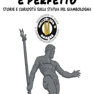 Nettuno è perfetto. Storia e curiosità sulla statua del Giambologna Popolare
