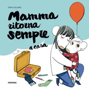 Mamma ritorna sempre a casa. Ediz. a colori Quantità Limitata