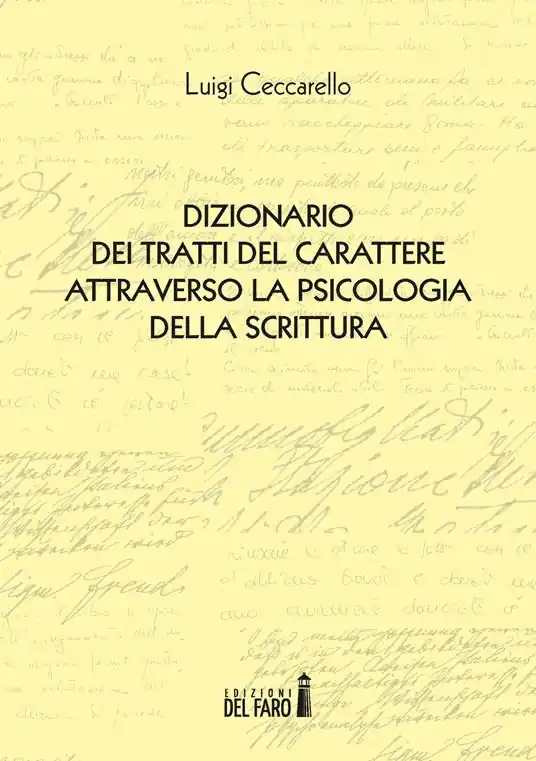 Dizionario dei tratti del carattere attraverso la psicologia della scrittura Ultimissimo Modello