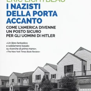 Bestseller I nazisti della porta accanto. Come l‘America divenne un porto sicuro per gli uomini di Hitler