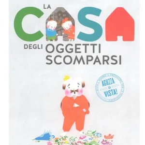 La casa degli oggetti scomparsi. Ediz. a colori Vendita Finale
