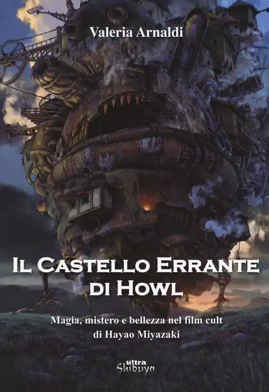 Prezzo Basso Il castello errante di Howl. Magia, mistero e bellezza nel film cult di Hayao Miyazaki. Ediz. a colori