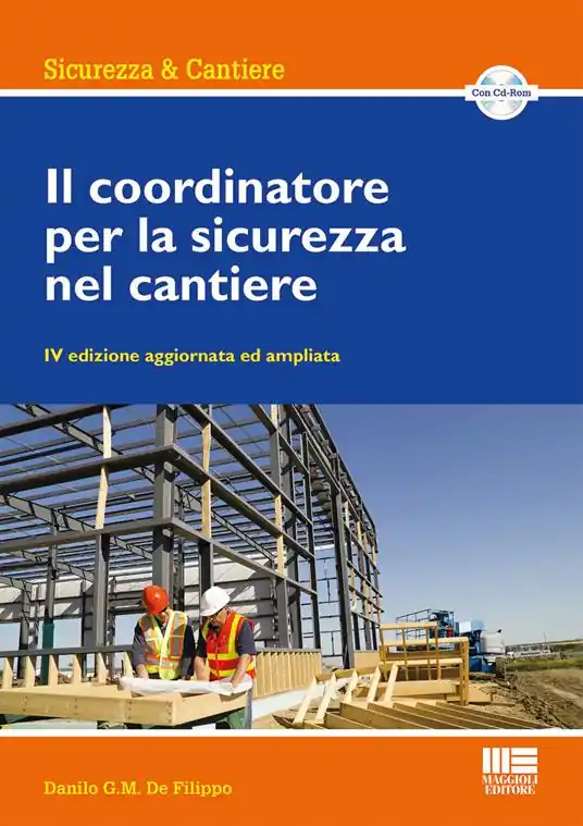 Il coordinatore per la sicurezza nel cantiere. Con CD-ROM Must-Have