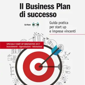 Business plan di successo. Guida pratica per start-up e imprese vincenti. Con CD-ROM Non Perdere