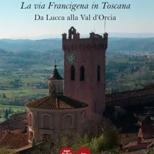 Economico La via Francigena in Toscana. Da Lucca alla Val d’Orcia