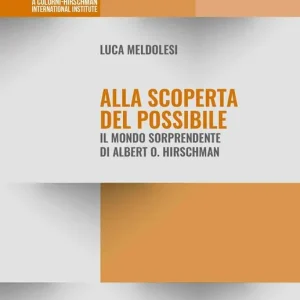 Alla scoperta del possibile. Il mondo sorprendente di Albert O. Hirschman Soddisfatti O Rimborsati