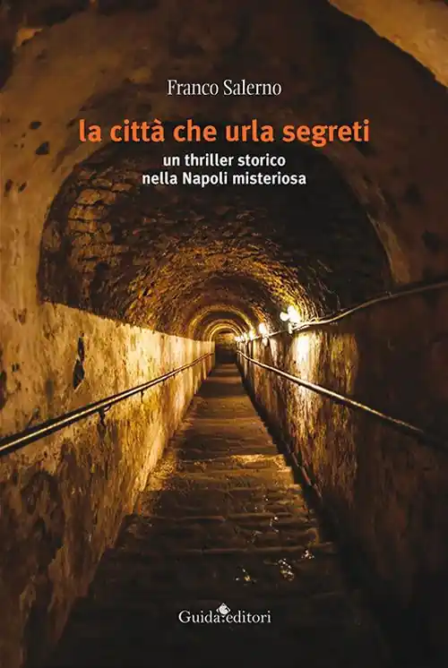 La città che urla segreti. Un thriller storico nella Napoli misteriosa Novità