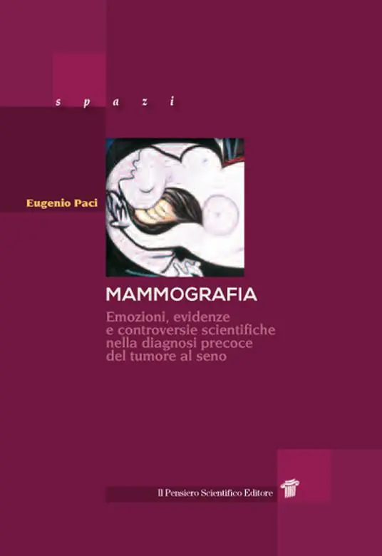 Mammografia. Emozioni, evidenze e controversie scientifiche nella diagnosi precoce del tumore al seno Subito Disponibile