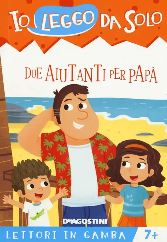 Due aiutanti per papà. Lettori in gamba. Ediz. a colori. Con App per tablet e smartphone Prezzo Scontato