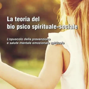 Spedizione Espresso La teoria del bio psico spirituale-sociale. L‘opuscolo della prevenzione e salute mentale emozionale spirituale