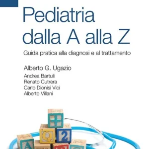 Reso Gratuito Pediatria dalla A alla Z. Guida pratica alla diagnosi e al trattamento