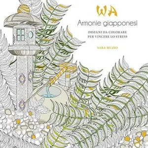 Esclusivo WA. Armonie giapponesi. Disegni da colorare per vincere lo stress