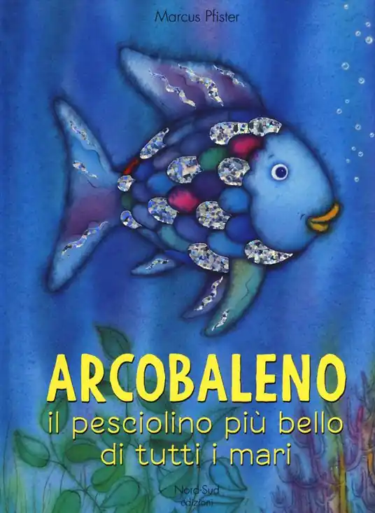 Arcobaleno, il pesciolino più bello di tutti i mari. Ediz. a colori Consegna Rapida