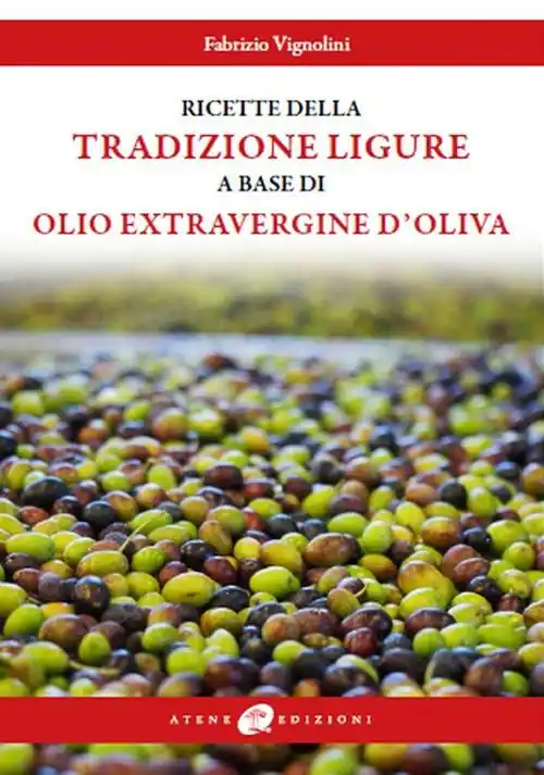 Nuovo Arrivo Le ricette della tradizione ligure a base di olio extravergine d‘oliva