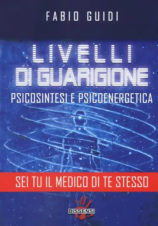Livelli di guarigione. Psicosintesi e psicoenergetica Solo Oggi