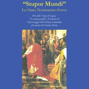 Offerta Del Giorno Federico II di Svevia «Stupor Mundi». Lo Stato Normanno-Svevo. Pier delle Vigne di Capua. «L‘anima gemella» di Federico II. Il personaggio della Divina Commedia più amato dal Sommo Dante