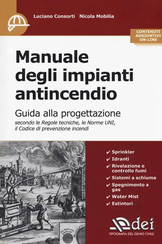 Manuale degli impianti antincendio. Guida alla progettazione secondo le regole tecniche, le norme UNI, il codice di prevenzione incendi. Con Contenuto digitale per accesso online Acquista Ora
