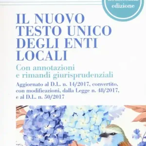 Il nuovo testo unico degli enti locali. Con annotazioni e rimandi giurisprudenziali Prezzo Scontato