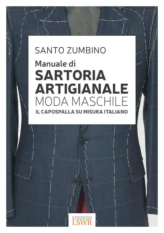 Ultima Occasione Manuale di sartoria artigianale moda maschile. Il capospalla su misura italiano